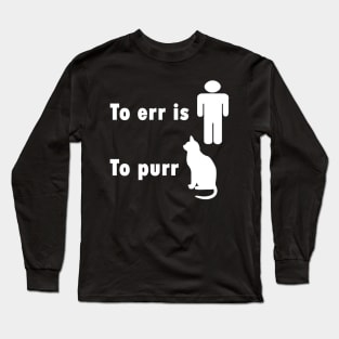 To Err Is Human - With A Funny Twist Long Sleeve T-Shirt